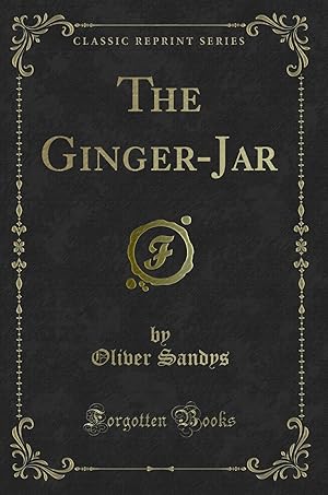 Image du vendeur pour The Ginger-Jar (Classic Reprint) mis en vente par Forgotten Books