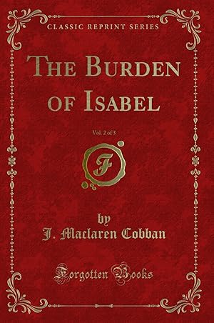 Image du vendeur pour The Burden of Isabel, Vol. 2 of 3 (Classic Reprint) mis en vente par Forgotten Books