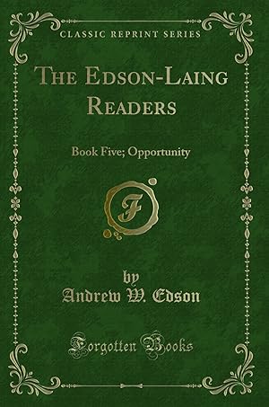 Imagen del vendedor de The Edson-Laing Readers: Book Five; Opportunity (Classic Reprint) a la venta por Forgotten Books