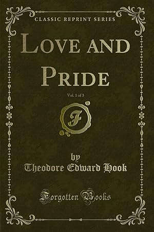 Imagen del vendedor de Love and Pride, Vol. 1 of 3 (Classic Reprint) a la venta por Forgotten Books