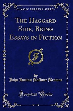 Seller image for The Haggard Side, Being Essays in Fiction (Classic Reprint) for sale by Forgotten Books