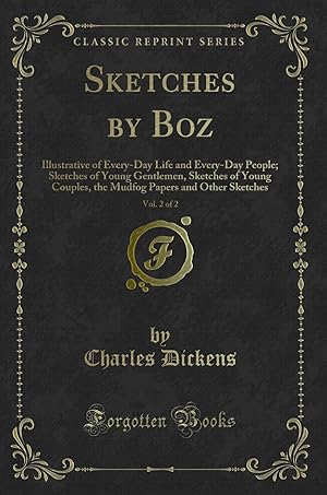Image du vendeur pour Sketches by Boz, Vol. 2 of 2 (Classic Reprint) mis en vente par Forgotten Books