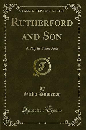 Seller image for Rutherford and Son: A Play in Three Acts (Classic Reprint) for sale by Forgotten Books