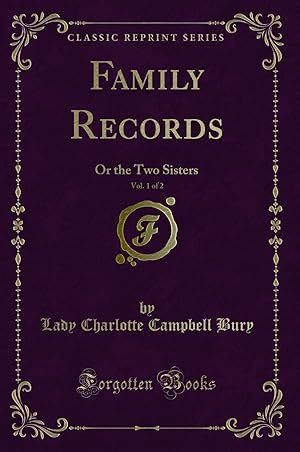 Seller image for Family Records, Vol. 1 of 2: Or the Two Sisters (Classic Reprint) for sale by Forgotten Books