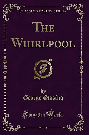 Immagine del venditore per The Whirlpool (Classic Reprint) venduto da Forgotten Books