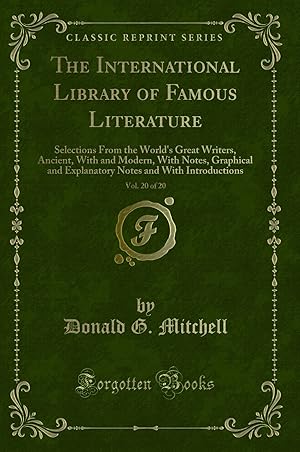 Seller image for The International Library of Famous Literature, Vol. 20 of 20 (Classic Reprint) for sale by Forgotten Books