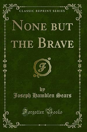 Imagen del vendedor de None but the Brave (Classic Reprint) a la venta por Forgotten Books