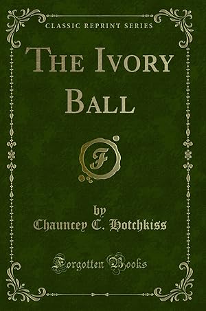 Immagine del venditore per The Ivory Ball (Classic Reprint) venduto da Forgotten Books