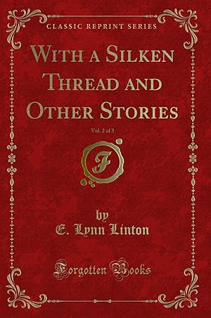 Seller image for With a Silken Thread and Other Stories, Vol. 2 of 3 (Classic Reprint) for sale by Forgotten Books