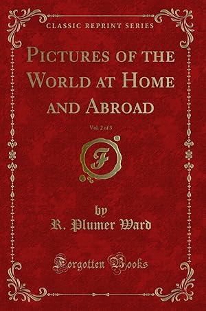 Seller image for Pictures of the World at Home and Abroad, Vol. 2 of 3 (Classic Reprint) for sale by Forgotten Books