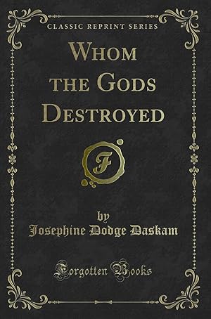 Image du vendeur pour Whom the Gods Destroyed (Classic Reprint) mis en vente par Forgotten Books