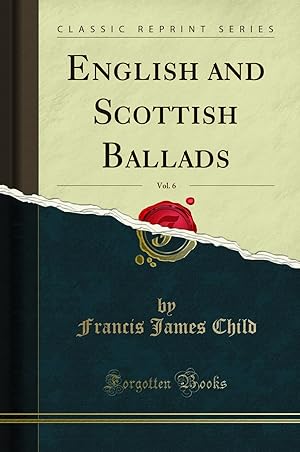 Imagen del vendedor de English and Scottish Ballads, Vol. 6 (Classic Reprint) a la venta por Forgotten Books