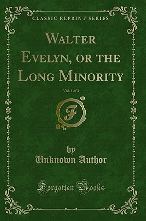 Bild des Verkufers fr Walter Evelyn, or the Long Minority, Vol. 1 of 3 (Classic Reprint) zum Verkauf von Forgotten Books