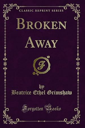 Image du vendeur pour Broken Away (Classic Reprint) mis en vente par Forgotten Books