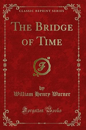Seller image for The Bridge of Time (Classic Reprint) for sale by Forgotten Books