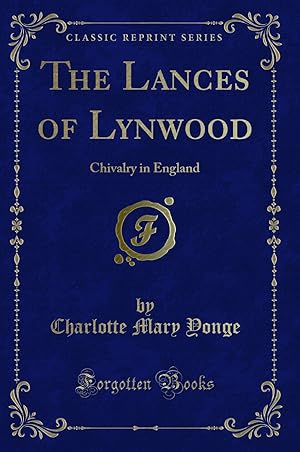 Seller image for The Lances of Lynwood: Chivalry in England (Classic Reprint) for sale by Forgotten Books