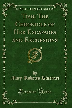 Seller image for Tish: The Chronicle of Her Escapades and Excursions (Classic Reprint) for sale by Forgotten Books