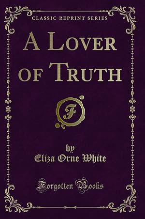 Seller image for A Lover of Truth (Classic Reprint) for sale by Forgotten Books