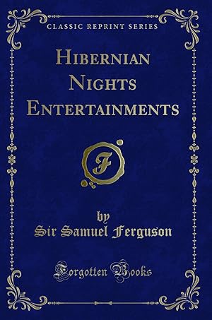 Seller image for Hibernian Nights Entertainments (Classic Reprint) for sale by Forgotten Books