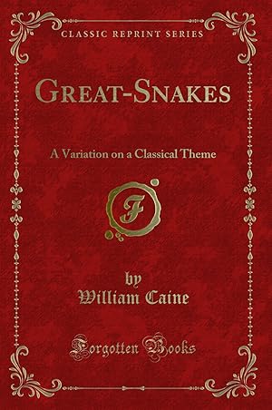 Imagen del vendedor de Great-Snakes: A Variation on a Classical Theme (Classic Reprint) a la venta por Forgotten Books