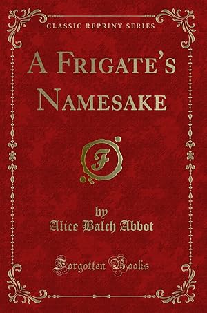 Seller image for A Frigate's Namesake (Classic Reprint) for sale by Forgotten Books