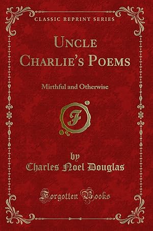 Seller image for Uncle Charlie's Poems: Mirthful and Otherwise (Classic Reprint) for sale by Forgotten Books