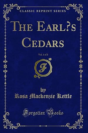 Imagen del vendedor de The Earl  s Cedars, Vol. 1 of 2 (Classic Reprint) a la venta por Forgotten Books