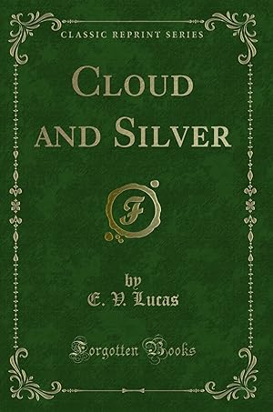Bild des Verkufers fr Cloud and Silver (Classic Reprint) zum Verkauf von Forgotten Books