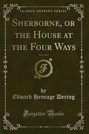 Bild des Verkufers fr Sherborne, or the House at the Four Ways, Vol. 2 of 3 (Classic Reprint) zum Verkauf von Forgotten Books