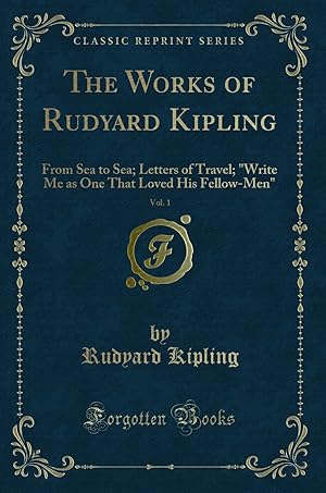 Imagen del vendedor de The Works of Rudyard Kipling, Vol. 1: From Sea to Sea; Letters of Travel a la venta por Forgotten Books