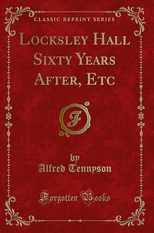 Seller image for Locksley Hall Sixty Years After, Etc (Classic Reprint) for sale by Forgotten Books
