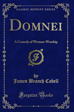 Seller image for Domnei: A Comedy of Woman-Worship (Classic Reprint) for sale by Forgotten Books