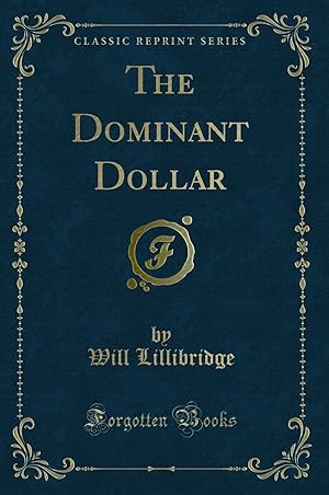 Imagen del vendedor de The Dominant Dollar (Classic Reprint) a la venta por Forgotten Books