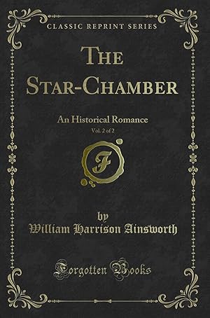 Seller image for The Star-Chamber, Vol. 2 of 2: An Historical Romance (Classic Reprint) for sale by Forgotten Books