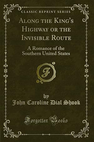 Immagine del venditore per Along the King's Highway or the Invisible Route (Classic Reprint) venduto da Forgotten Books