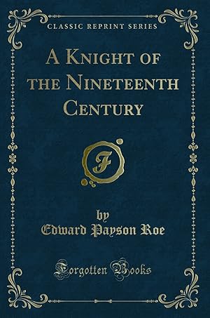 Seller image for A Knight of the Nineteenth Century (Classic Reprint) for sale by Forgotten Books