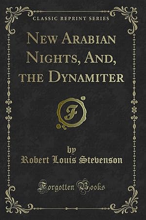 Seller image for New Arabian Nights, And, the Dynamiter (Classic Reprint) for sale by Forgotten Books
