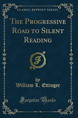 Seller image for The Progressive Road to Silent Reading (Classic Reprint) for sale by Forgotten Books