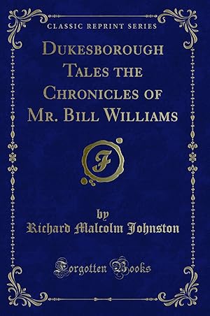 Bild des Verkufers fr Dukesborough Tales the Chronicles of Mr. Bill Williams (Classic Reprint) zum Verkauf von Forgotten Books