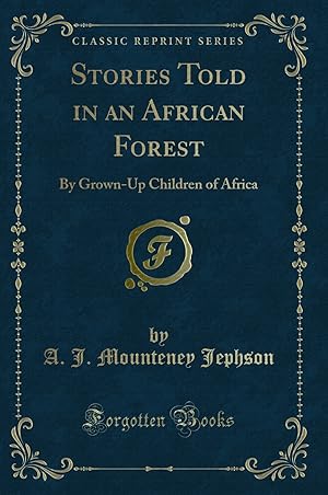 Bild des Verkufers fr Stories Told in an African Forest: By Grown-Up Children of Africa zum Verkauf von Forgotten Books