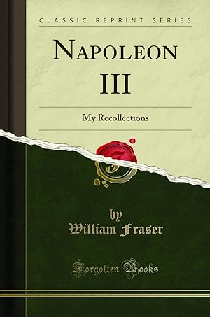 Imagen del vendedor de Napoleon III: My Recollections (Classic Reprint) a la venta por Forgotten Books