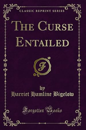 Imagen del vendedor de The Curse Entailed (Classic Reprint) a la venta por Forgotten Books