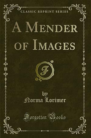 Imagen del vendedor de A Mender of Images (Classic Reprint) a la venta por Forgotten Books
