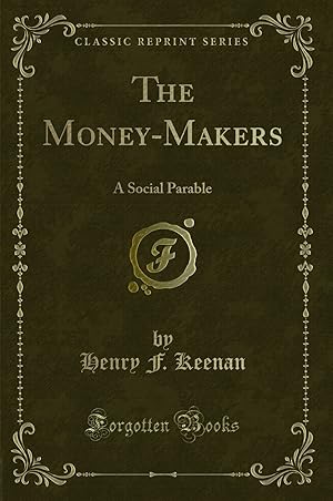 Seller image for The Money-Makers: A Social Parable (Classic Reprint) for sale by Forgotten Books