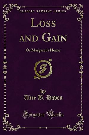 Image du vendeur pour Loss and Gain: Or Margaret's Home (Classic Reprint) mis en vente par Forgotten Books