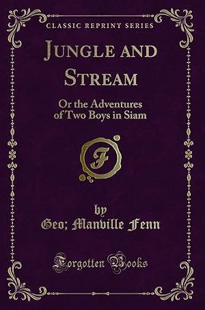 Seller image for Jungle and Stream: Or the Adventures of Two Boys in Siam (Classic Reprint) for sale by Forgotten Books