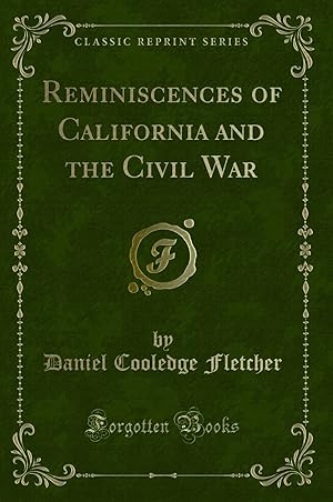 Bild des Verkufers fr Reminiscences of California and the Civil War (Classic Reprint) zum Verkauf von Forgotten Books