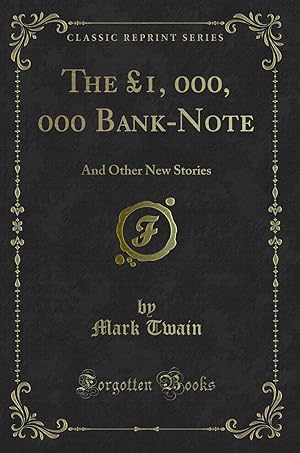 Seller image for The £1, 000, 000 Bank-Note: And Other New Stories (Classic Reprint) for sale by Forgotten Books