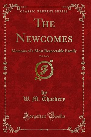 Imagen del vendedor de The Newcomes, Vol. 2 of 4: Memoirs of a Most Respectable Family a la venta por Forgotten Books