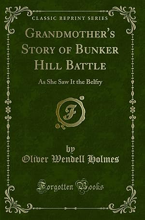 Image du vendeur pour Grandmother's Story of Bunker Hill Battle: As She Saw It the Belfry mis en vente par Forgotten Books